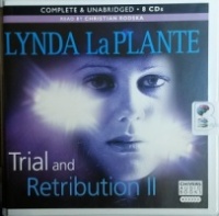 Trial and Retribution II written by Lynda La Plante performed by Christian Rodska on CD (Unabridged)